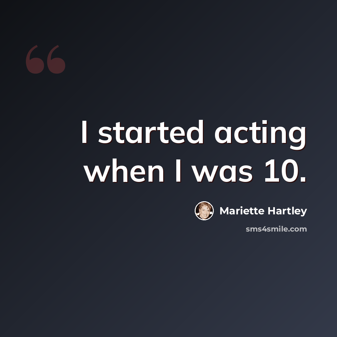 “I started acting when I was 10.” quote by Mariette Hartley