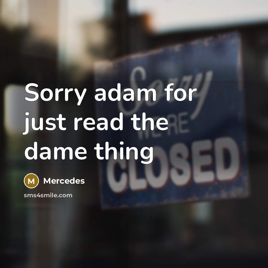 “Sorry adam for just read the dame thing” quote by Mercedes