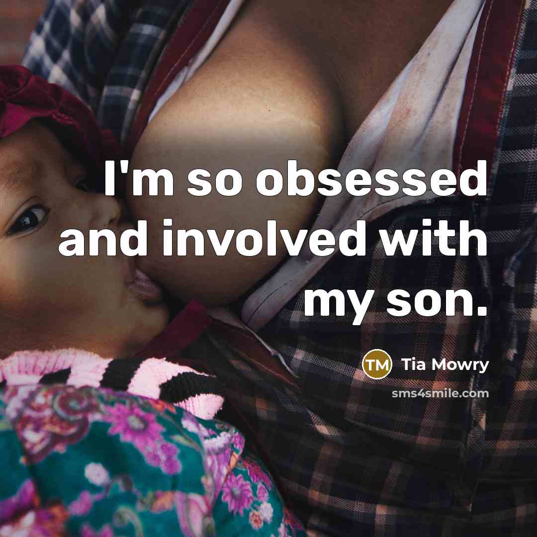 “I'm so obsessed and involved with my son.” quote by Tia Mowry