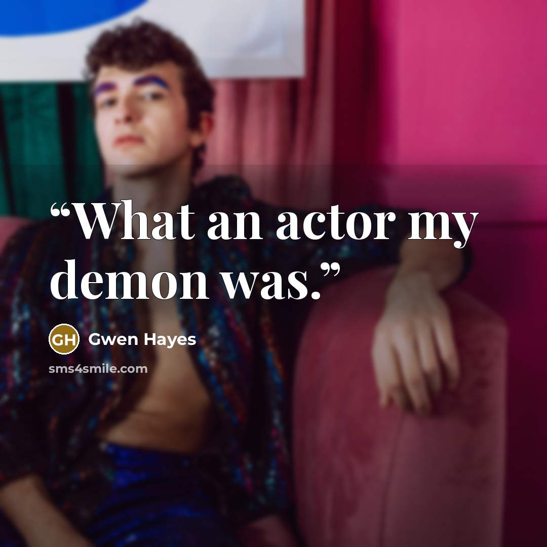 “What an actor my demon was.” quote by Gwen Hayes