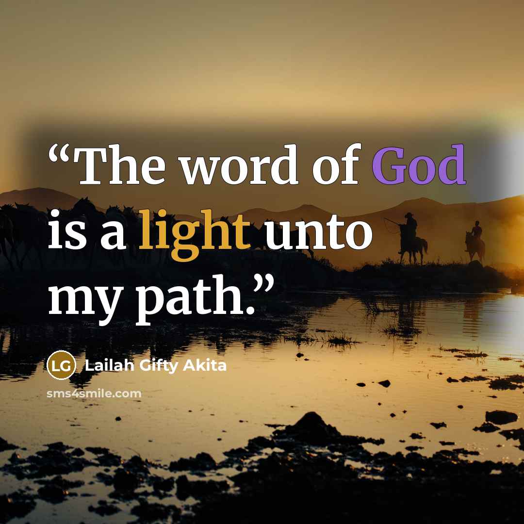 “The word of God is a light unto my path.” quote by Lailah Gifty Akita