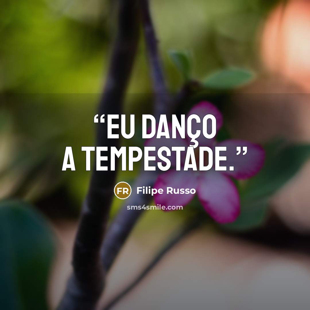 “Eu danço a tempestade.” quote by Filipe Russo