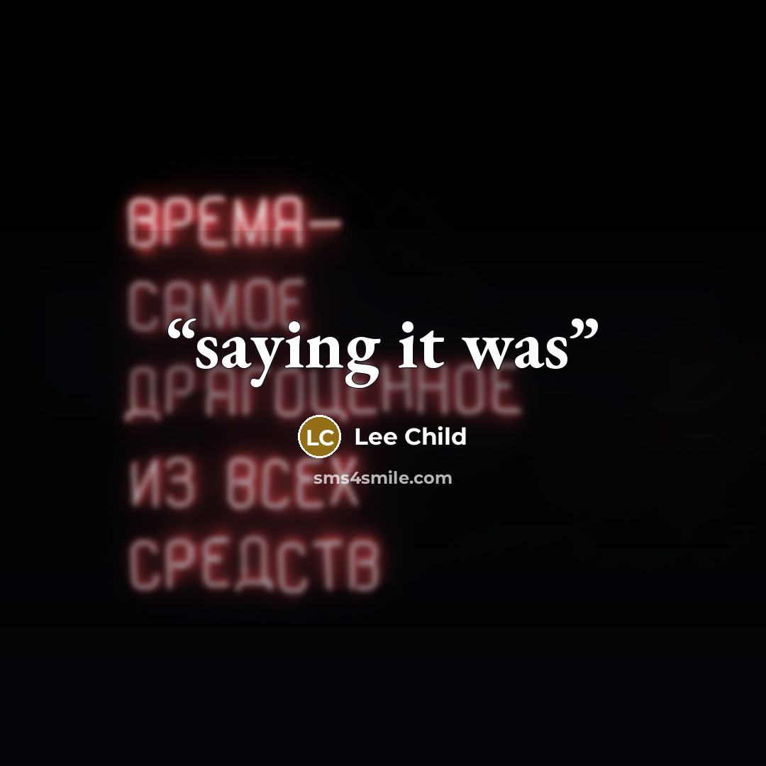 “saying it was” quote by Lee Child