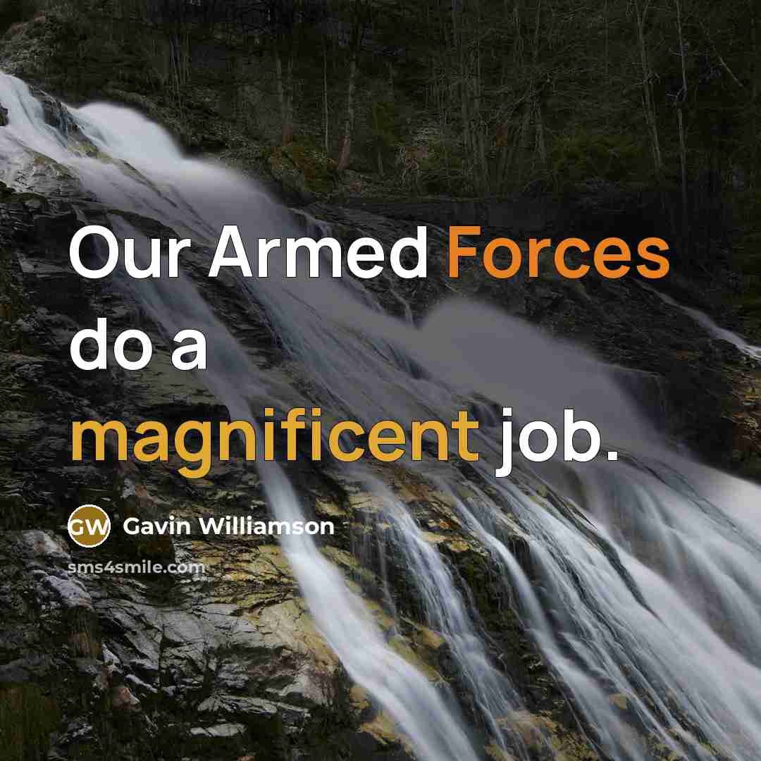 “Our Armed Forces do a magnificent job.” quote by Gavin Williamson