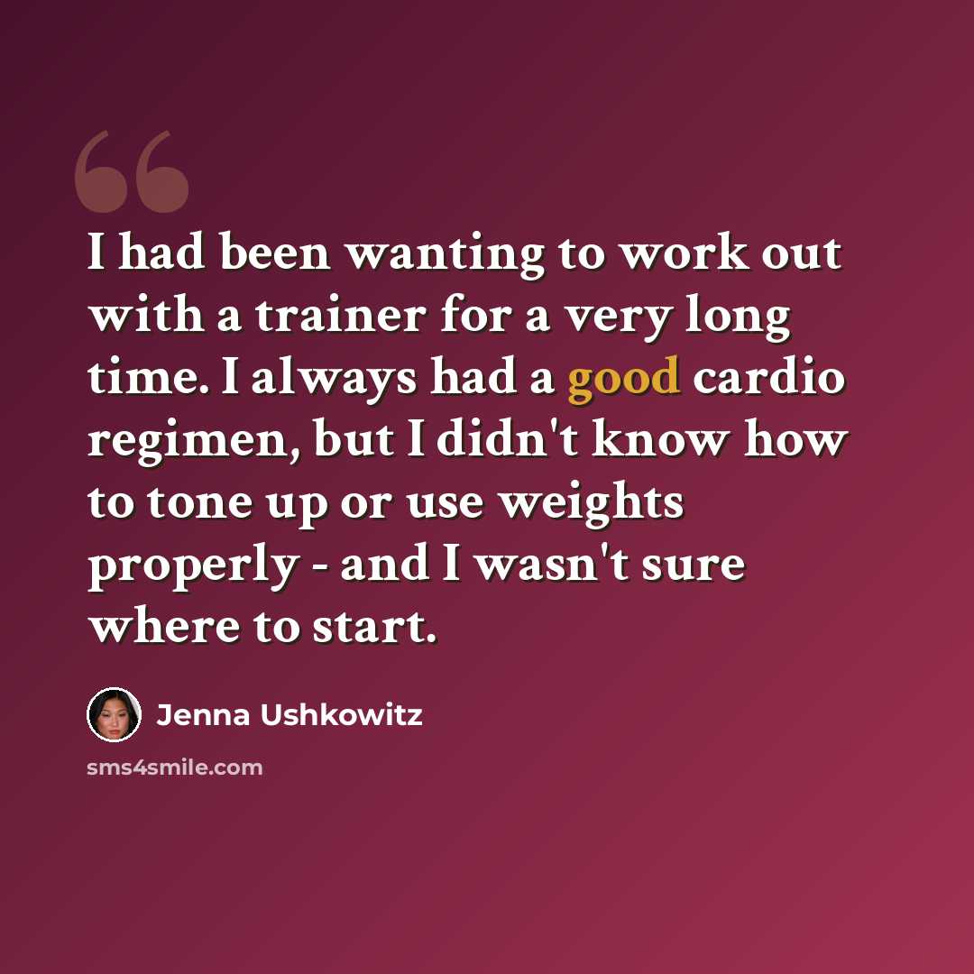 “I had been wanting to work out with a trainer for a very long time. I always had a good cardio regimen, but I didn't know how to tone up or use weights properly - and I wasn't sure where to start.” quote by Jenna Ushkowitz