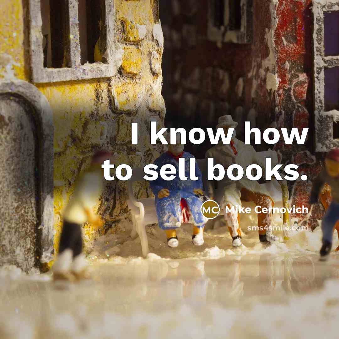 “I know how to sell books.” quote by Mike Cernovich
