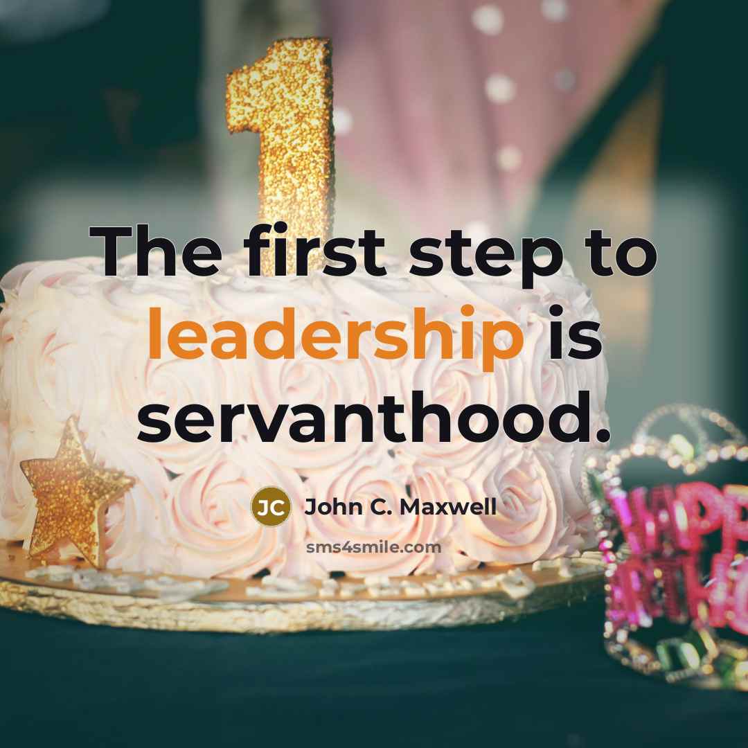 “The first step to leadership is servanthood.” quote by John C. Maxwell