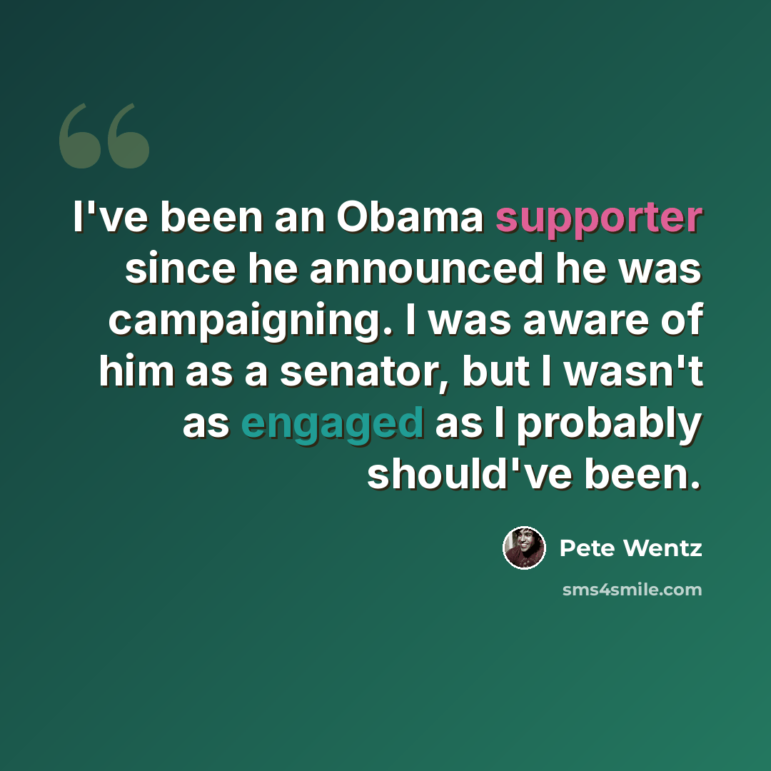 “I've been an Obama supporter since he announced he was campaigning. I was aware of him as a senator, but I wasn't as engaged as I probably should've been.” quote by Pete Wentz