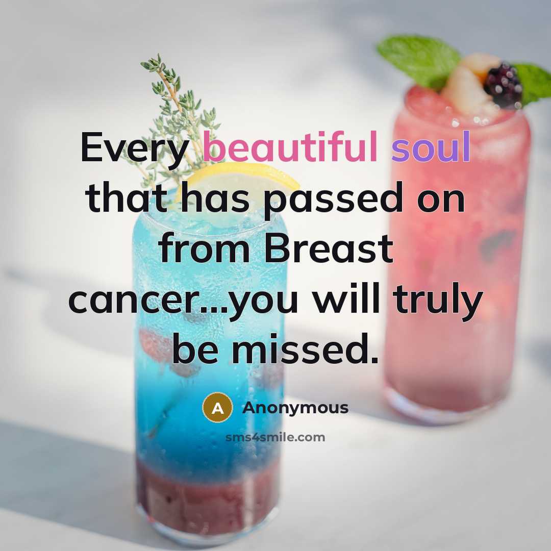 “Every beautiful soul that has passed on from Breast cancer...you will truly be missed.” quote by Anonymous