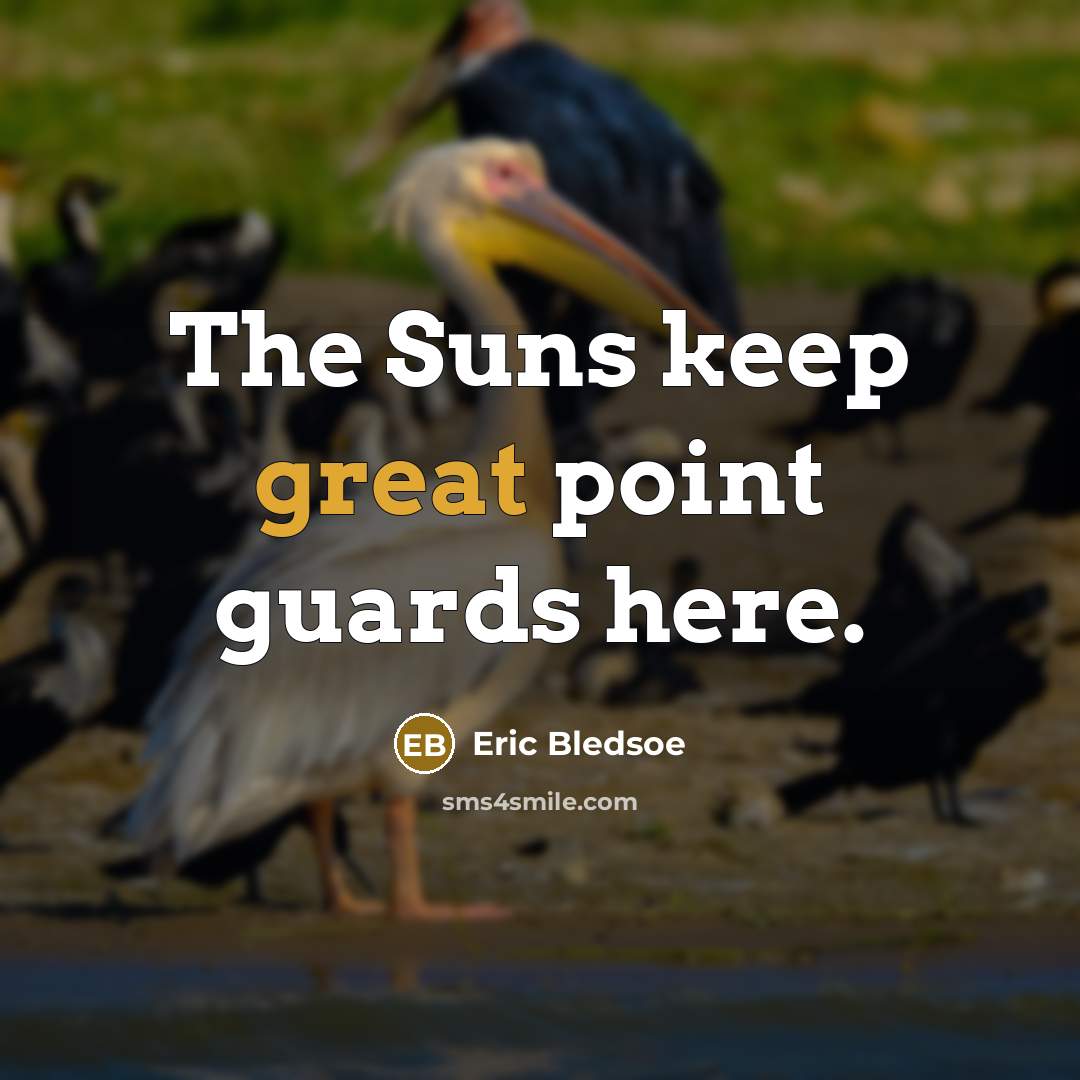 “The Suns keep great point guards here.” quote by Eric Bledsoe