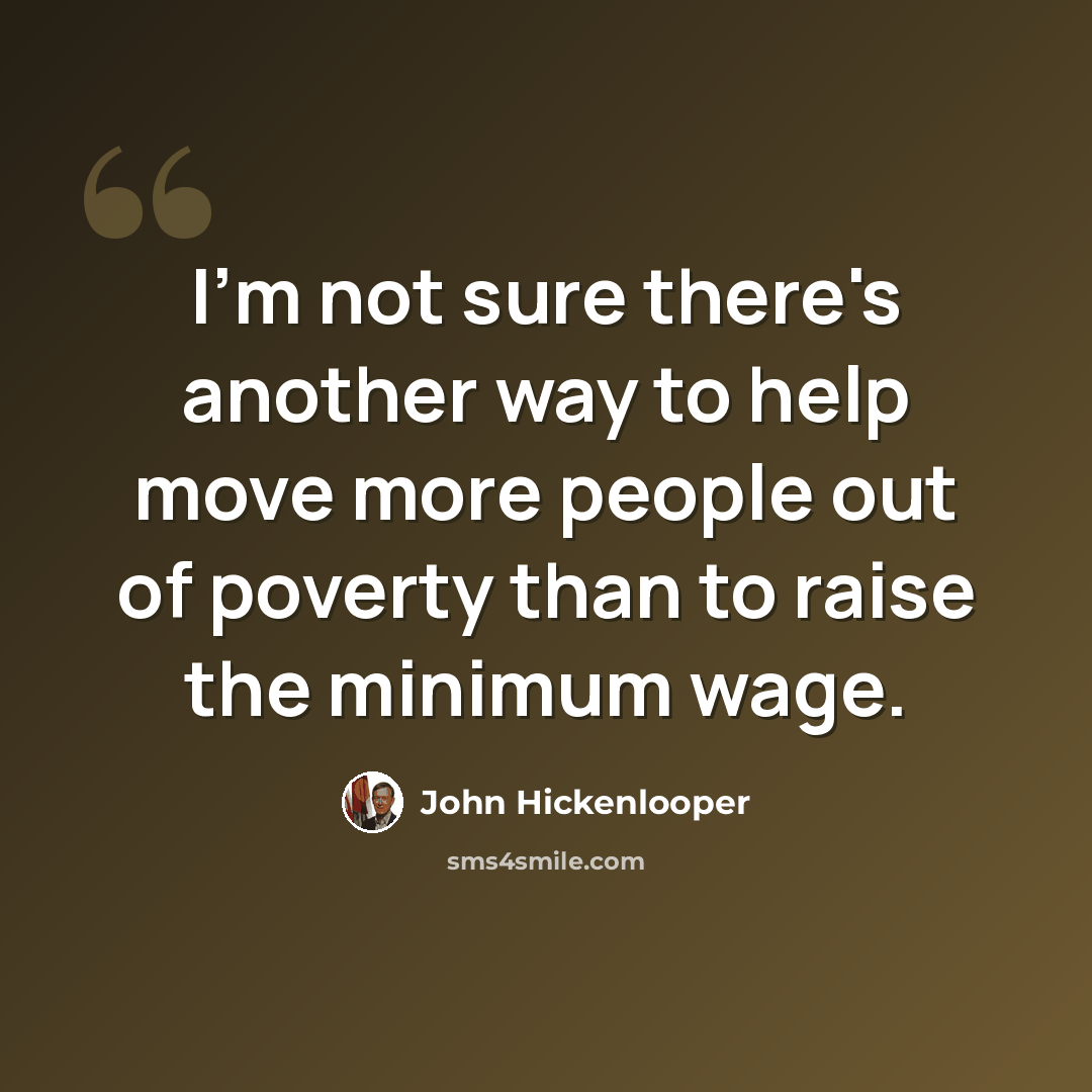 “I'm not sure there's another way to help move more people out of poverty than to raise the minimum wage.” quote by John Hickenlooper