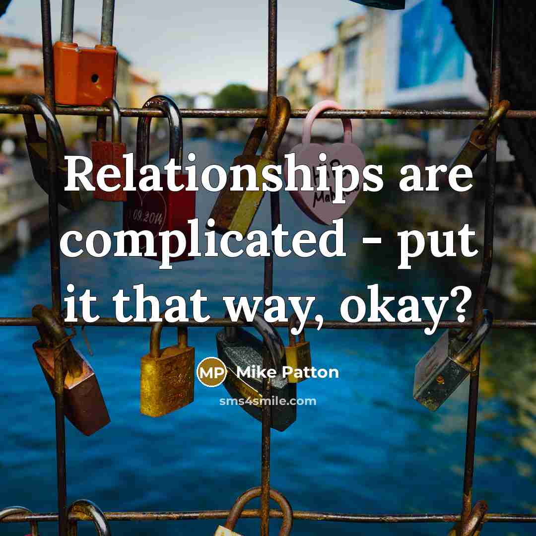 “Relationships are complicated - put it that way, okay?” quote by Mike Patton