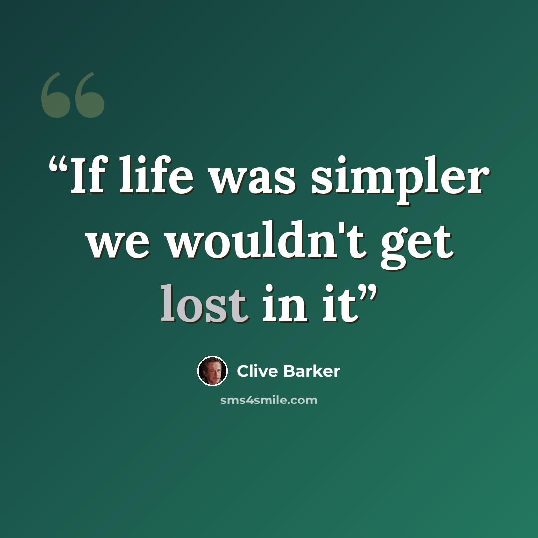 “If life was simpler we wouldn't get lost in it” quote by Clive Barker