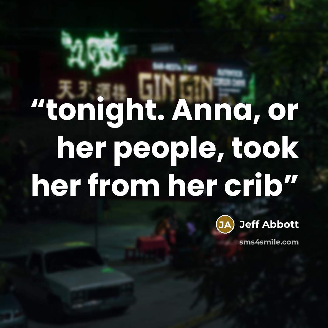 “tonight. Anna, or her people, took her from her crib” quote by Jeff Abbott