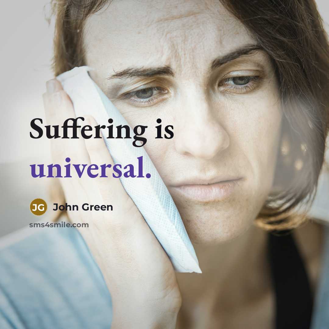 “Suffering is universal.” quote by John Green