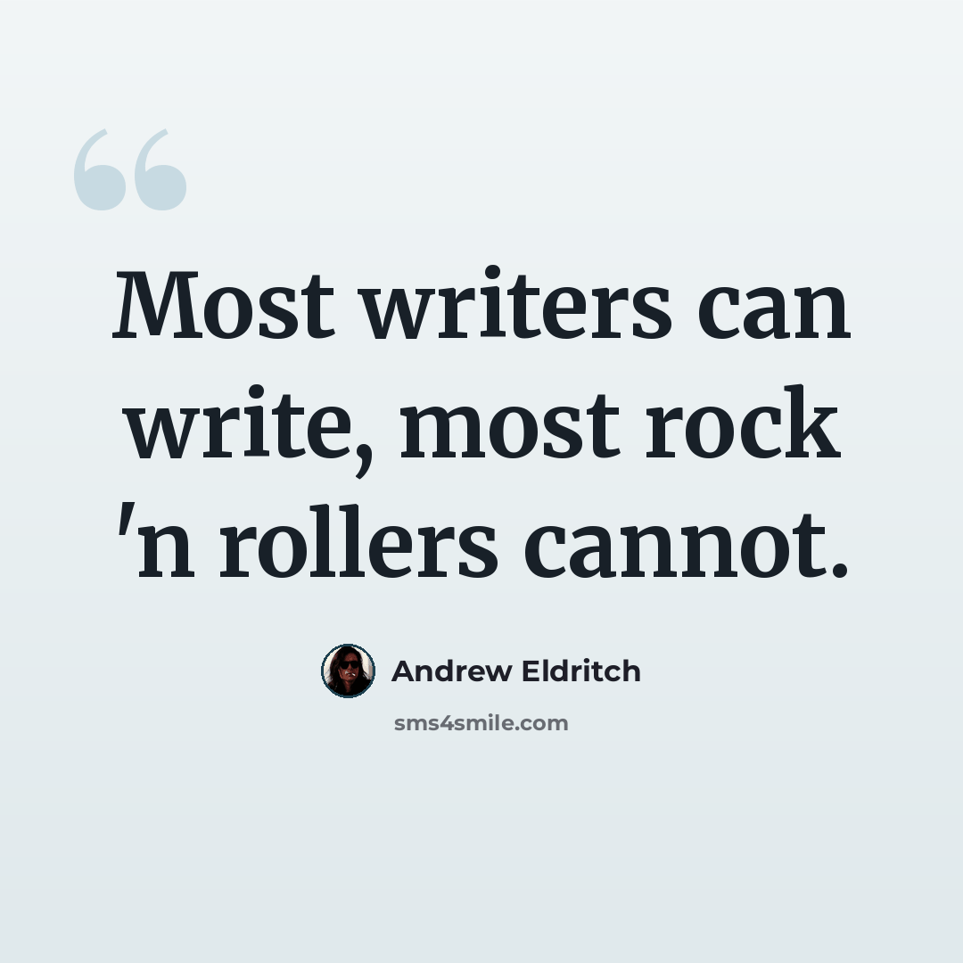 “Most writers can write, most rock 'n rollers cannot.” quote by Andrew Eldritch