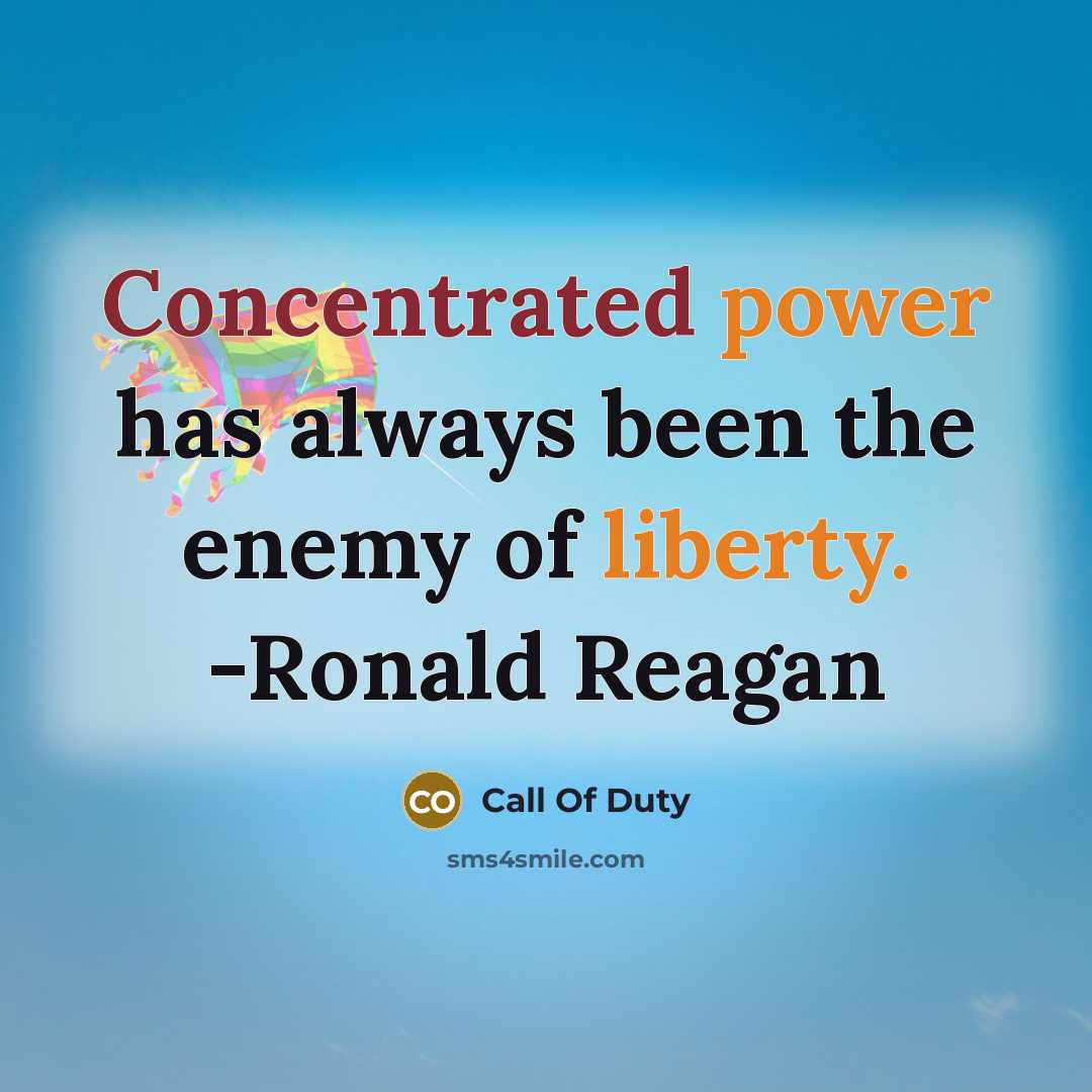 “Concentrated power has always been the enemy of liberty. -Ronald Reagan” quote by Call Of Duty