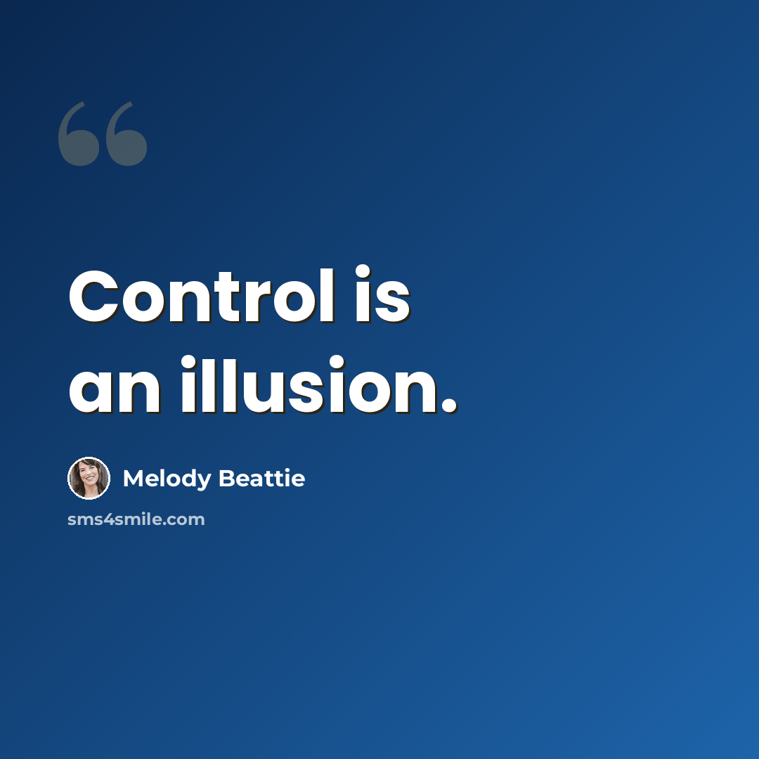 “Control is an illusion.” quote by Melody Beattie