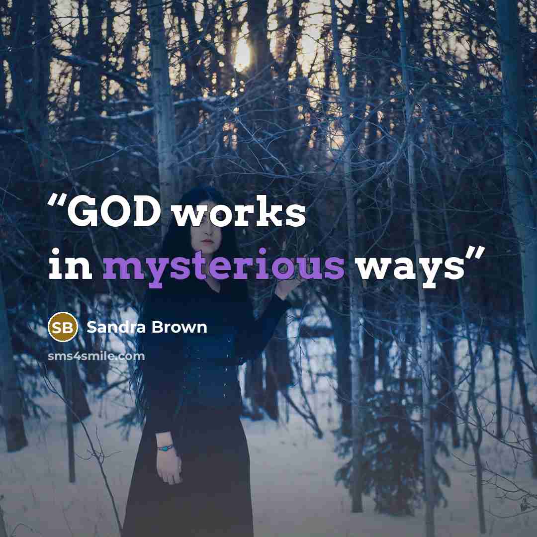 “GOD works in mysterious ways” quote by Sandra Brown