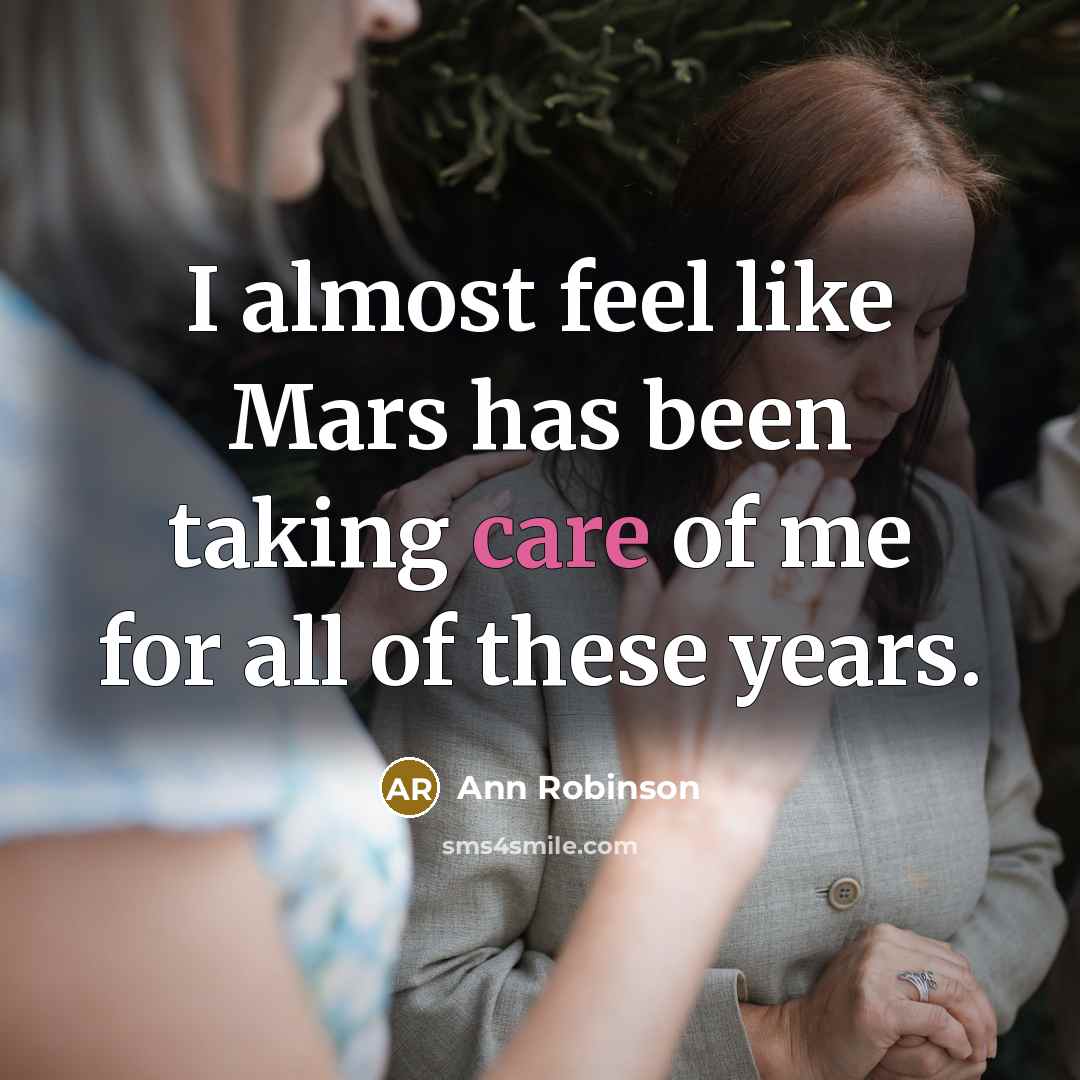 “I almost feel like Mars has been taking care of me for all of these years.” quote by Ann Robinson