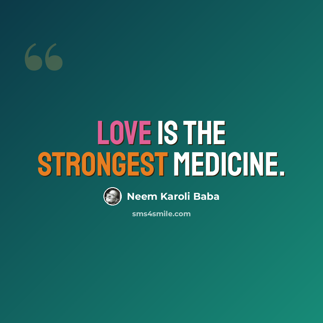 “Love is the strongest medicine.” quote by Neem Karoli Baba