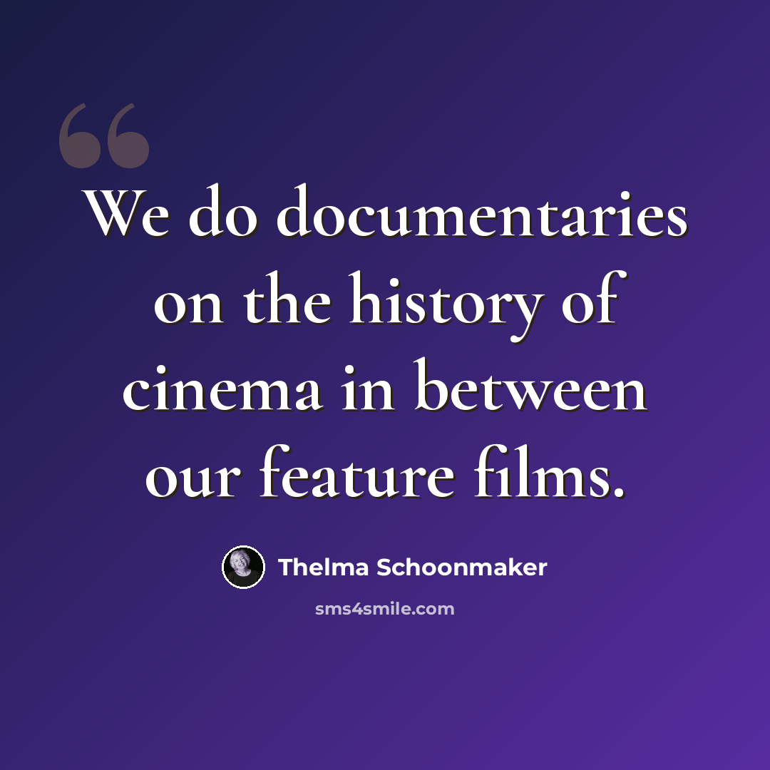 “We do documentaries on the history of cinema in between our feature films.” quote by Thelma Schoonmaker