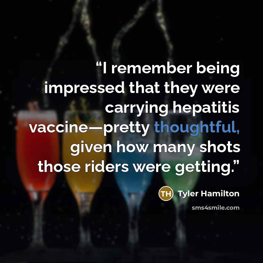 “I remember being impressed that they were carrying hepatitis vaccine—pretty thoughtful, given how many shots those riders were getting.” quote by Tyler Hamilton