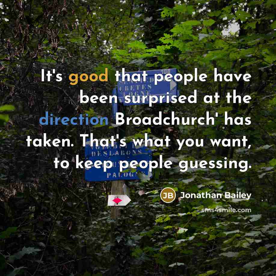 “It's good that people have been surprised at the direction Broadchurch' has taken. That's what you want, to keep people guessing.” quote by Jonathan Bailey
