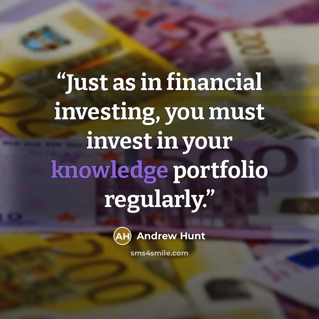 “Just as in financial investing, you must invest in your knowledge portfolio regularly.” quote by Andrew Hunt