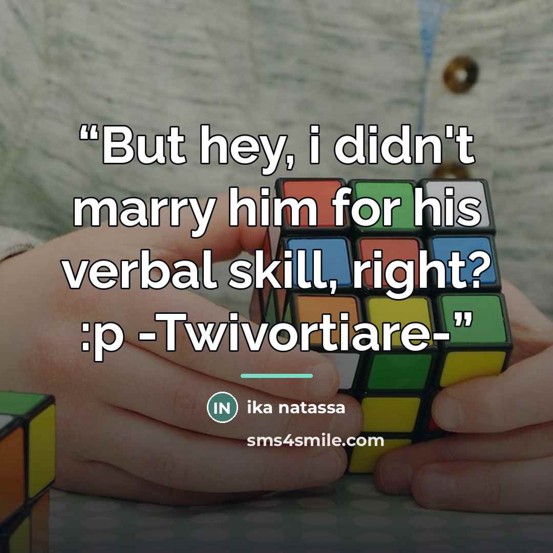 “But hey, i didn't marry him for his verbal skill, right? :p -Twivortiare-” quote by Ika Natassa