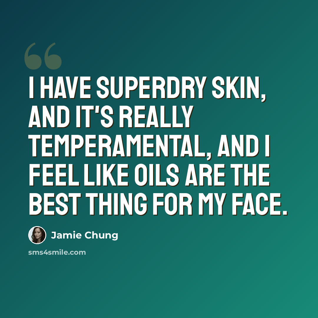 “I have superdry skin, and it's really temperamental, and I feel like oils are the best thing for my face.” quote by Jamie Chung