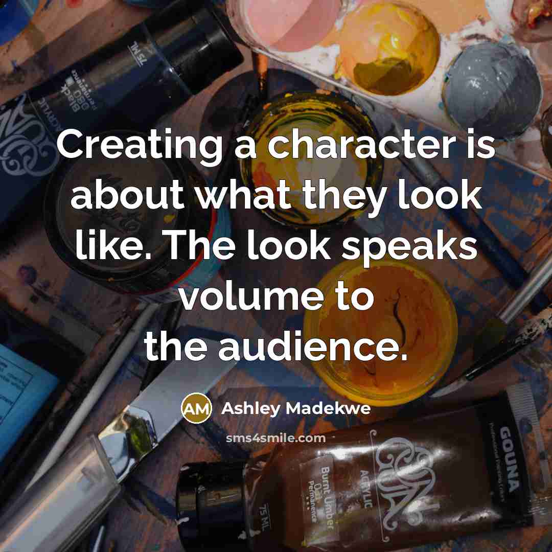 “Creating a character is about what they look like. The look speaks volume to the audience.” quote by Ashley Madekwe