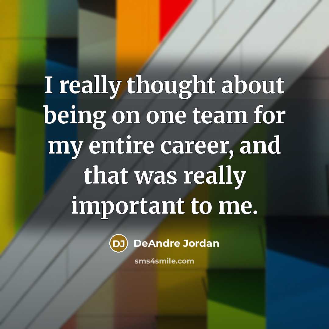 “I really thought about being on one team for my entire career, and that was really important to me.” quote by DeAndre Jordan
