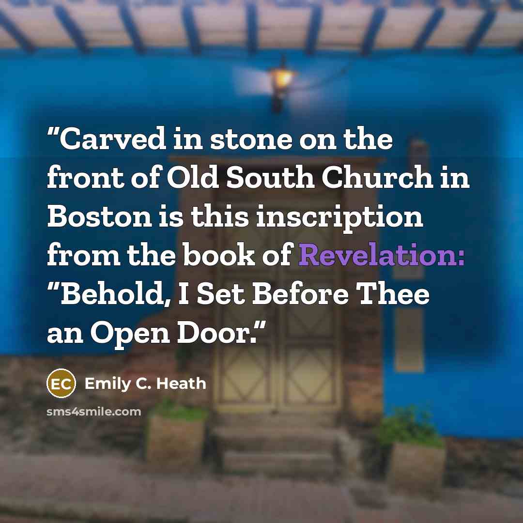 “Carved in stone on the front of Old South Church in Boston is this inscription from the book of Revelation: “Behold, I Set Before Thee an Open Door.” quote by Emily C. Heath