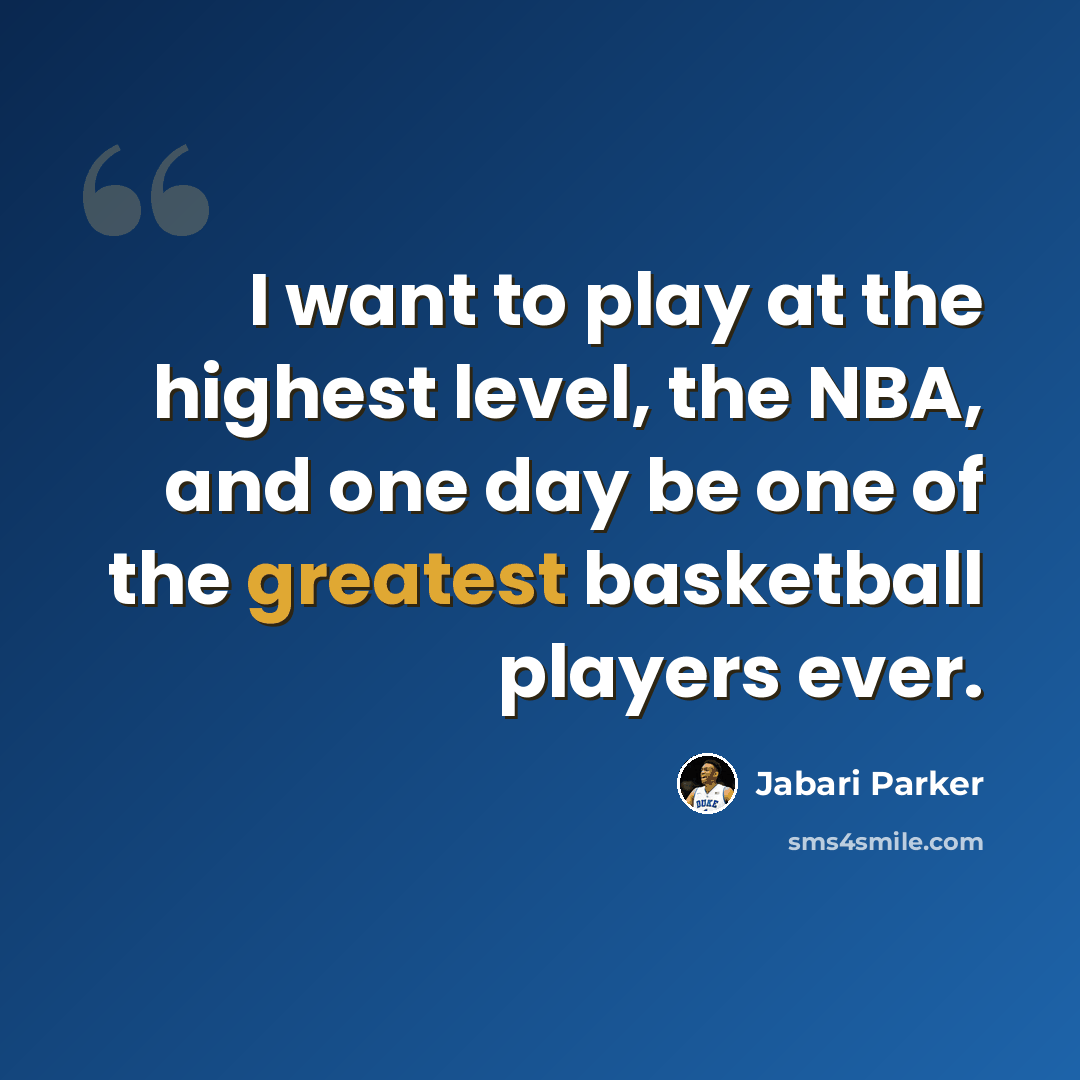 “I want to play at the highest level, the NBA, and one day be one of the greatest basketball players ever.” quote by Jabari Parker