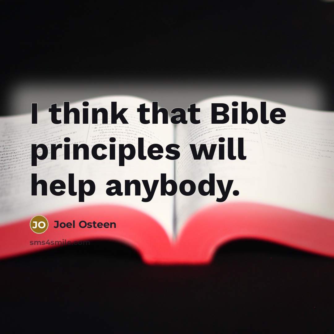 “I think that Bible principles will help anybody.” quote by Joel Osteen