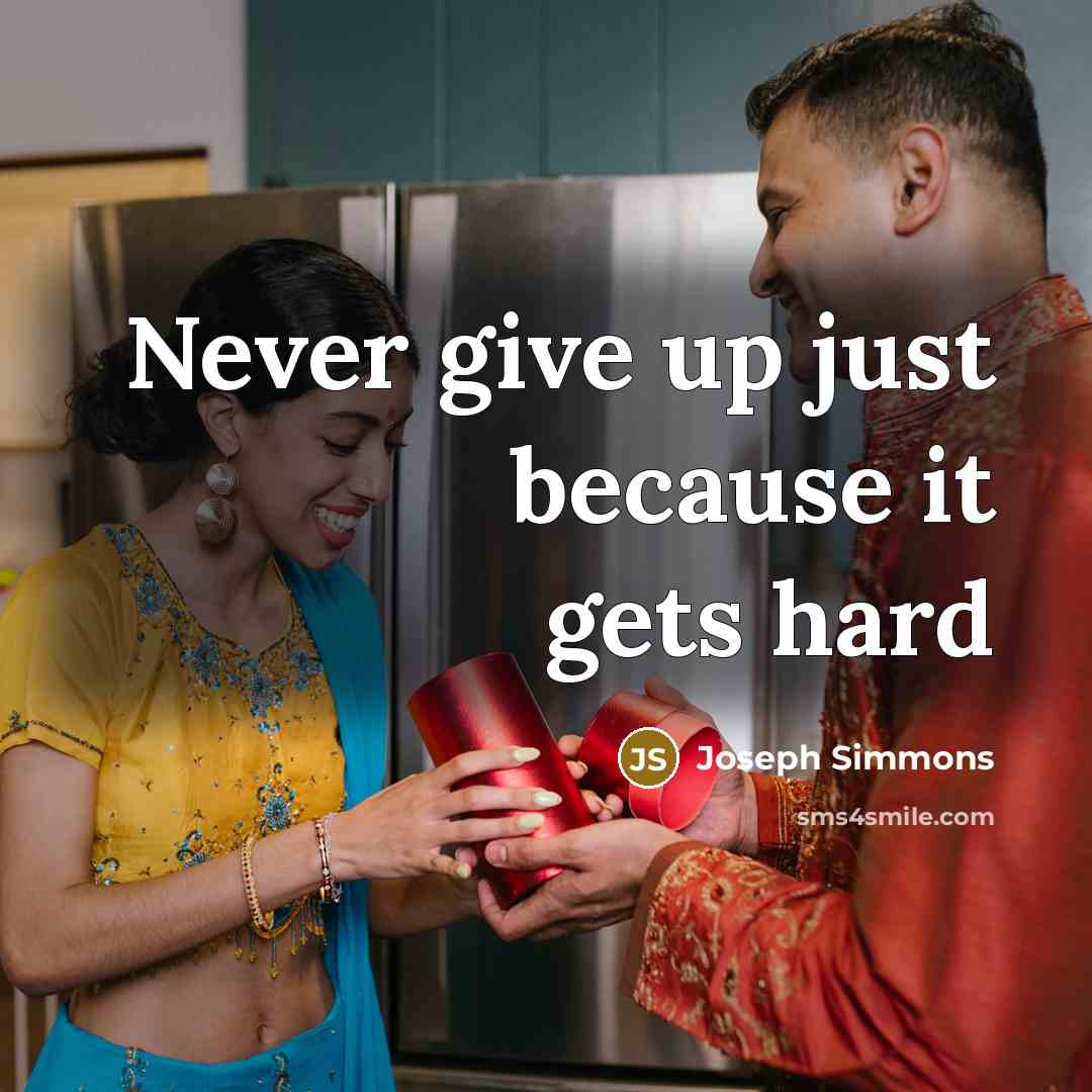 “Never give up just because it gets hard” quote by Joseph Simmons