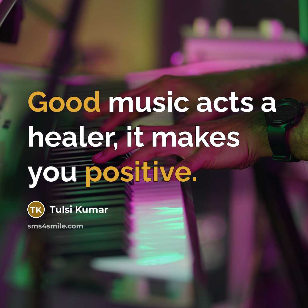 “Good music acts a healer, it makes you positive.” quote by Tulsi Kumar