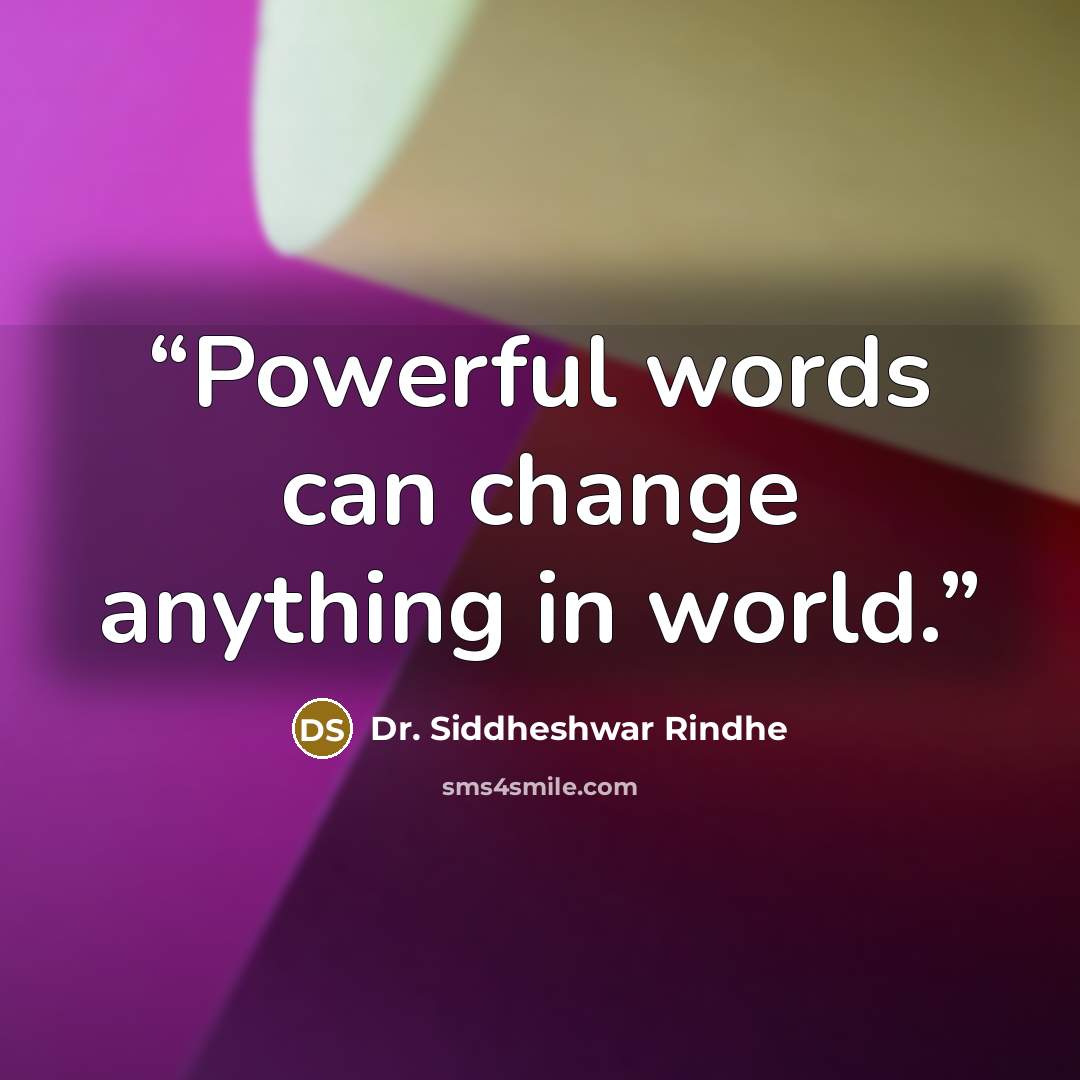 “Powerful words can change anything in world.” quote by Dr. Siddheshwar Rindhe