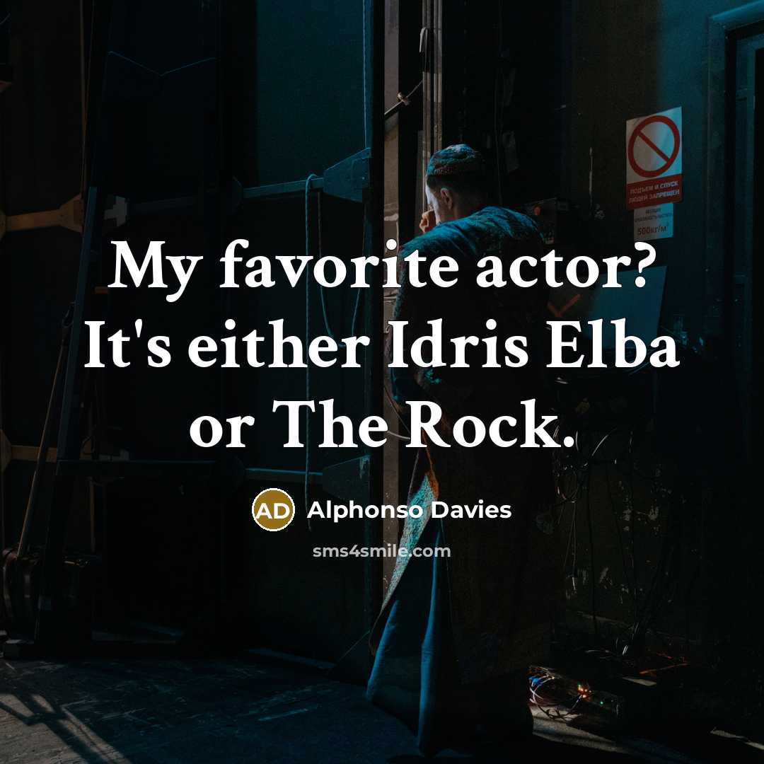 “My favorite actor? It's either Idris Elba or The Rock.” quote by Alphonso Davies