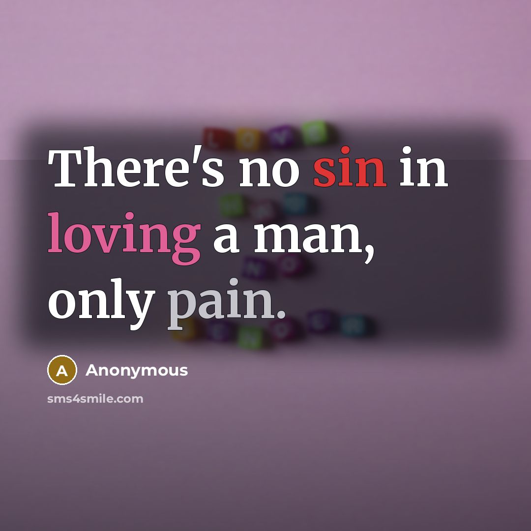 “There's no sin in loving a man, only pain.” quote by Anonymous