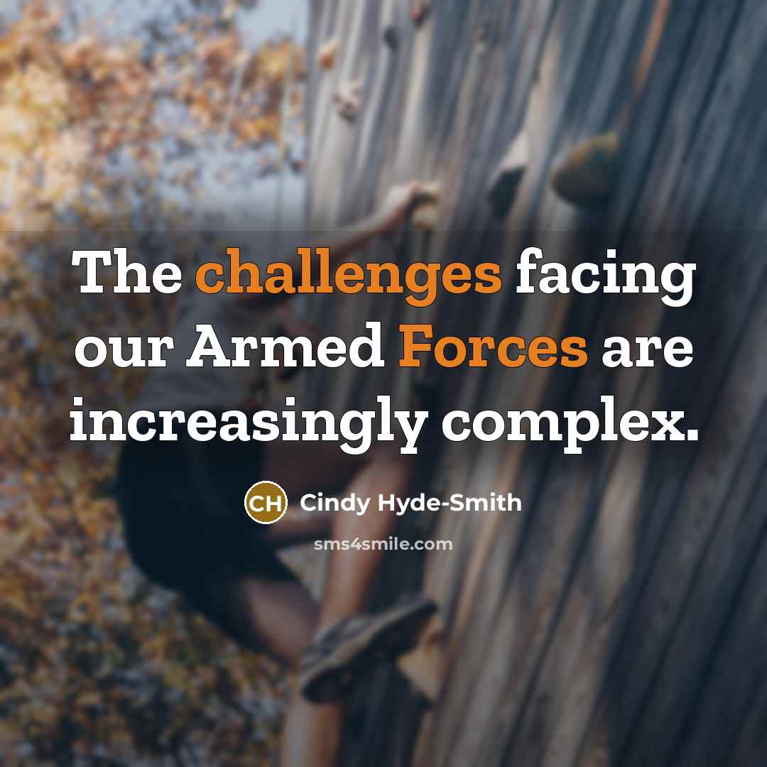 “The challenges facing our Armed Forces are increasingly complex.” quote by Cindy Hyde-Smith