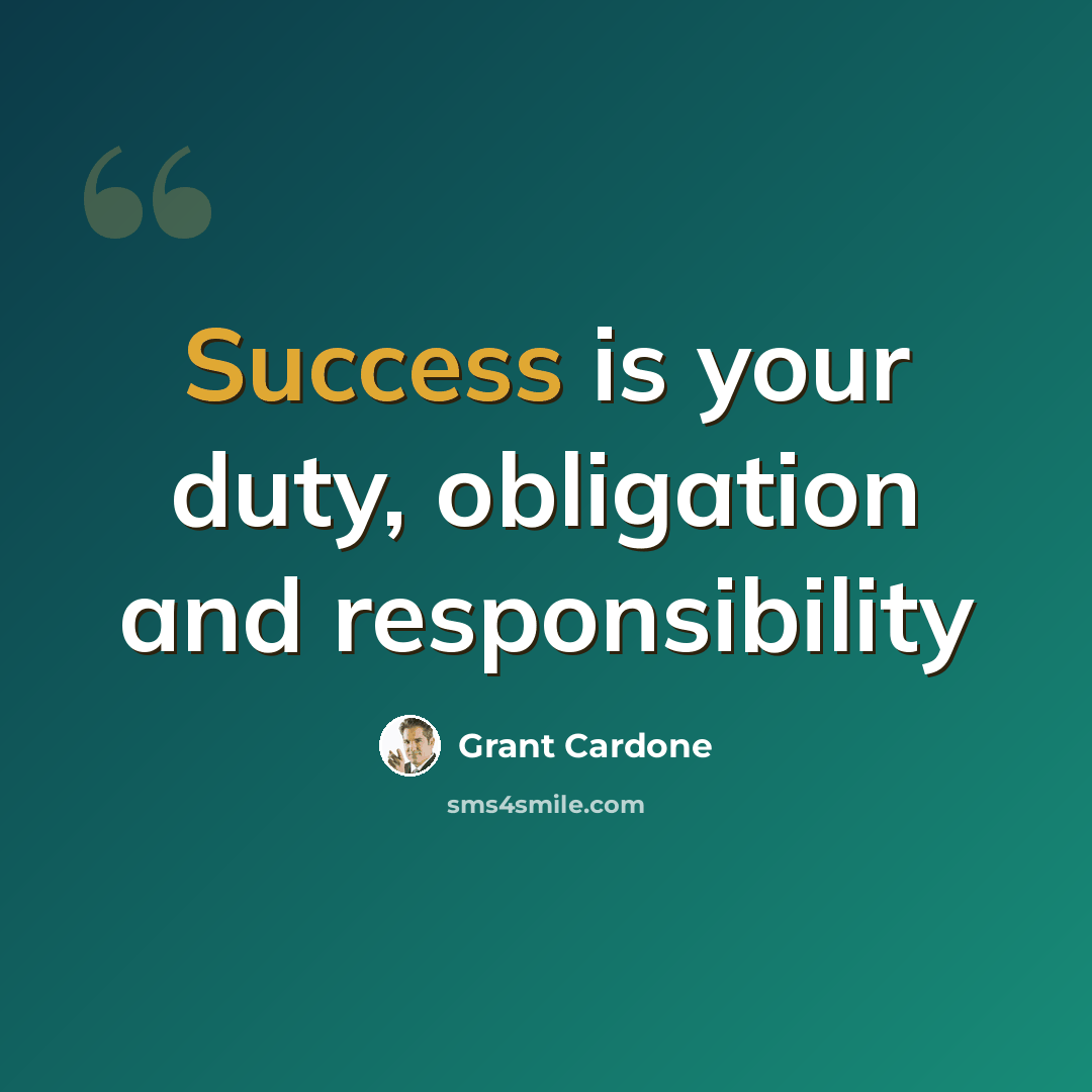 “Success is your duty, obligation and responsibility” quote by Grant Cardone