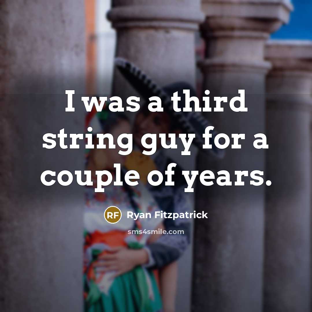 “I was a third string guy for a couple of years.” quote by Ryan Fitzpatrick