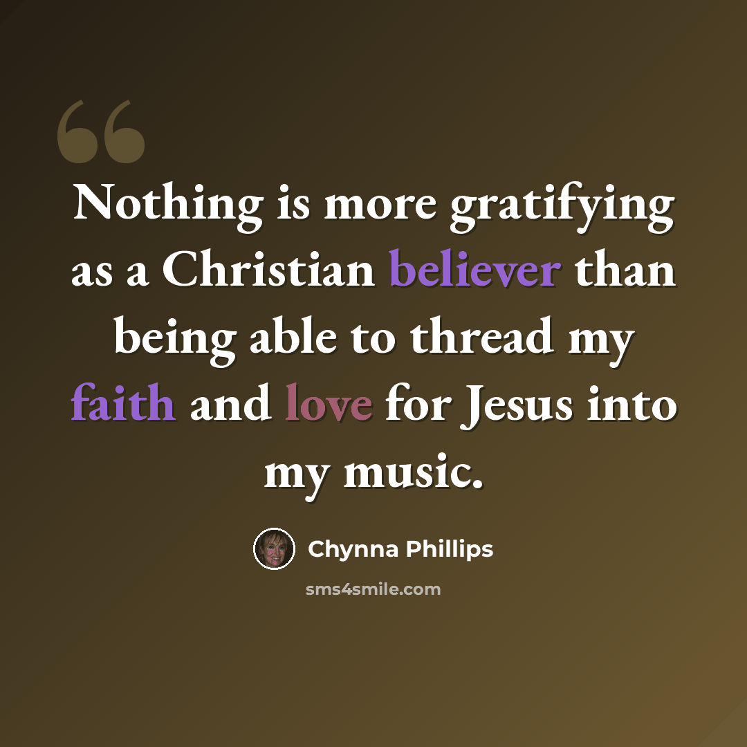 “Nothing is more gratifying as a Christian believer than being able to thread my faith and love for Jesus into my music.” quote by Chynna Phillips