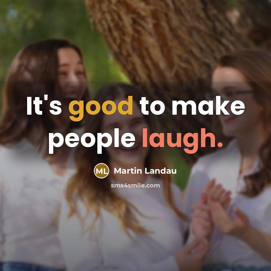 “It's good to make people laugh.” quote by Martin Landau