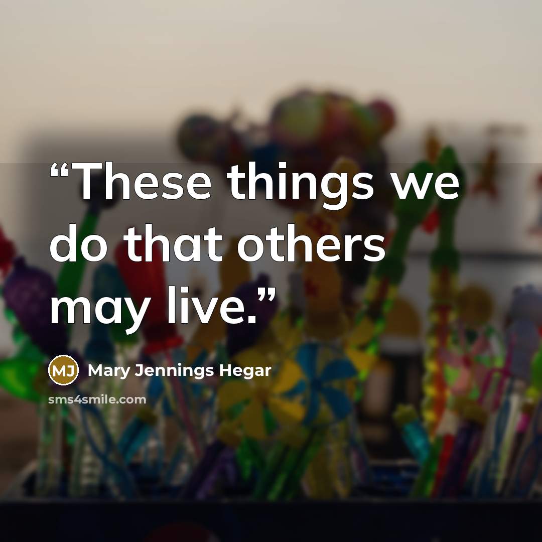 “These things we do that others may live.” quote by Mary Jennings Hegar