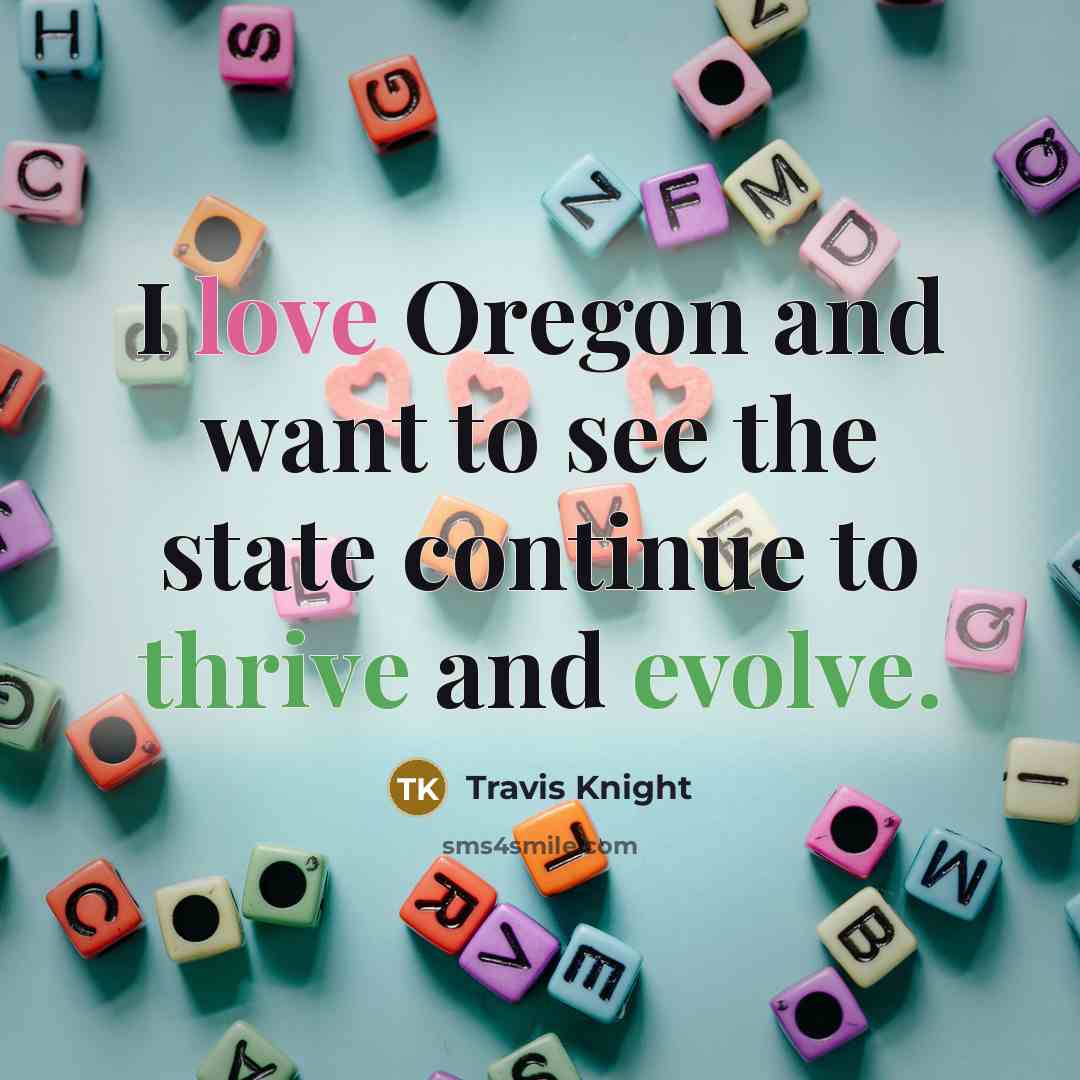 “I love Oregon and want to see the state continue to thrive and evolve.” quote by Travis Knight