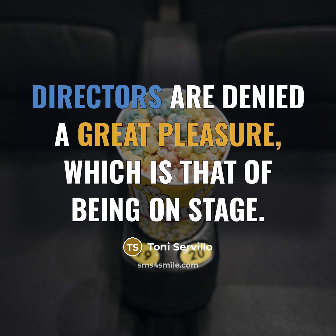 “Directors are denied a great pleasure, which is that of being on stage.” quote by Toni Servillo