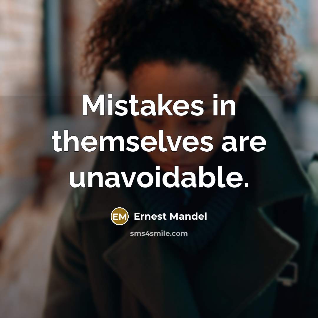 “Mistakes in themselves are unavoidable.” quote by Ernest Mandel
